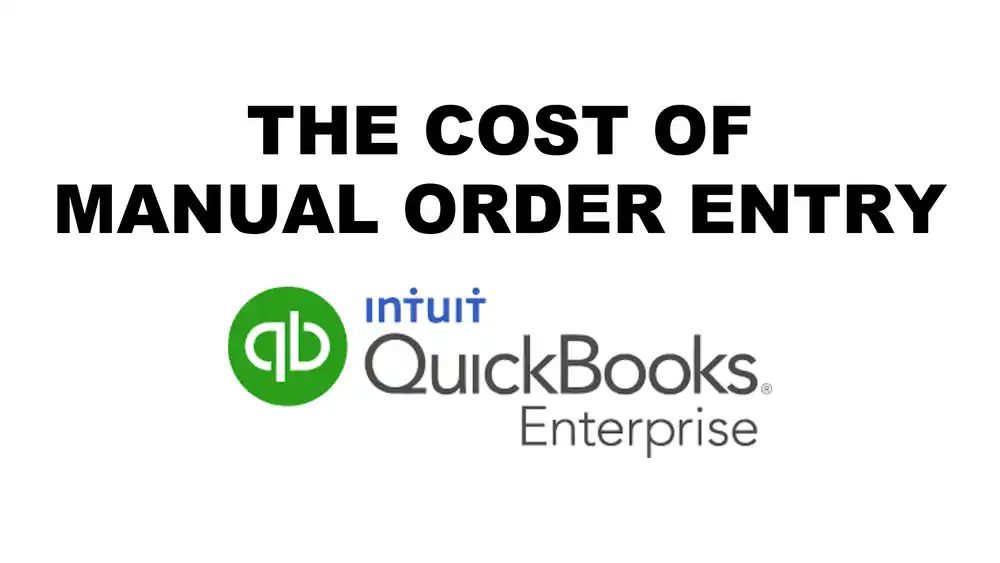 QuickBooks Desktop Enterprise Sales Order Entry: What It Costs to Do It Manually