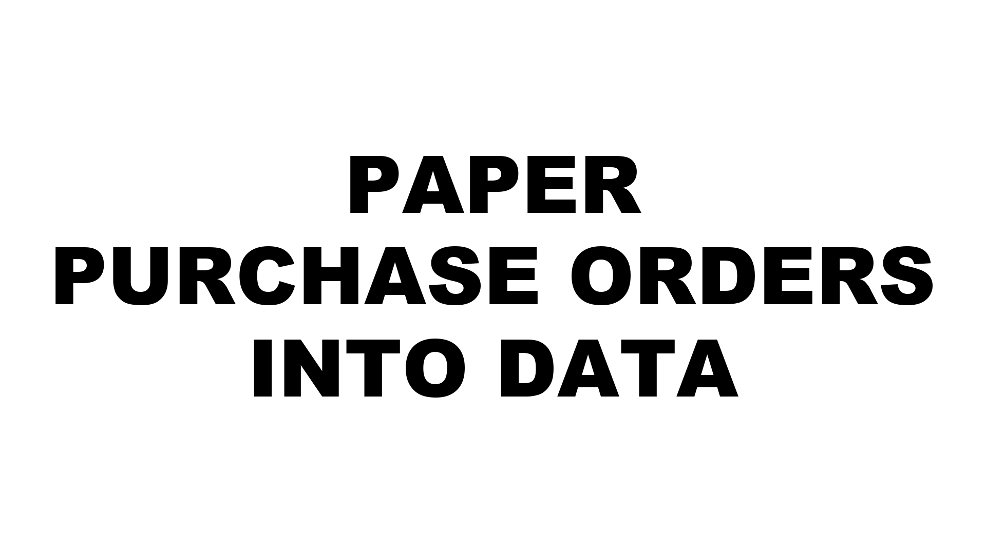 Automated Data Entry from Paper-Based Purchase Orders