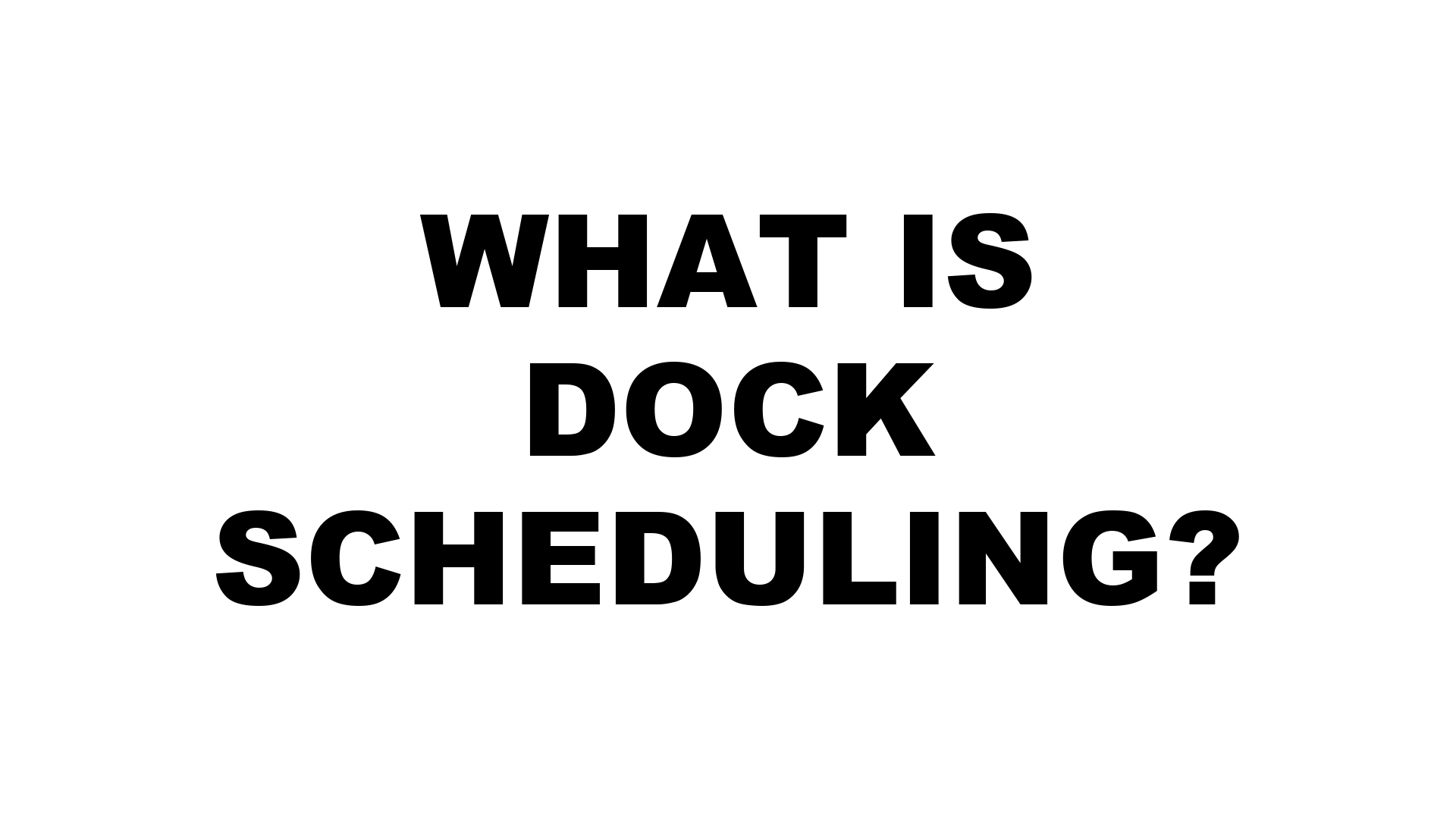 What Is Dock Scheduling? The Definitive Guide